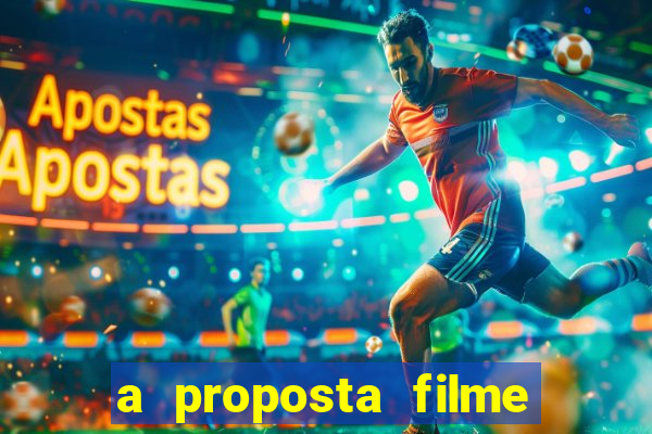 a proposta filme completo dublado topflix